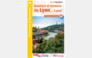 TopoGuide  Quartiers et histoires de Lyon ... à pied 